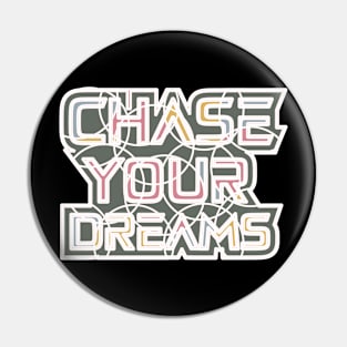 Chase Your Dreams Pin