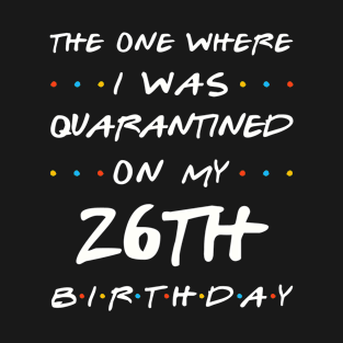 Quarantined On My 26th Birthday T-Shirt