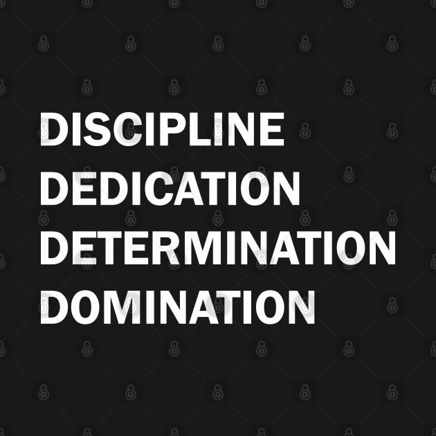 Discipline Dedication Determination Domination by valentinahramov