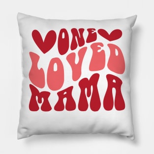 One Loved mama Valentines Day Gift Pillow