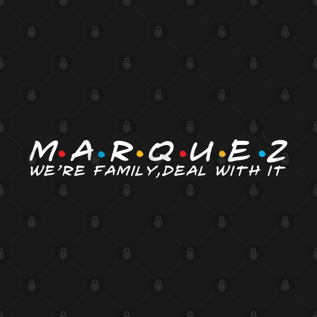 The Marquez Family Marquez Surname Marquez Last name by TeeLogic