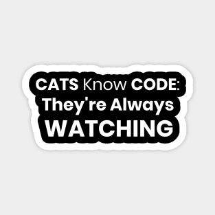 Cats Know Code: They're Always Watching Magnet