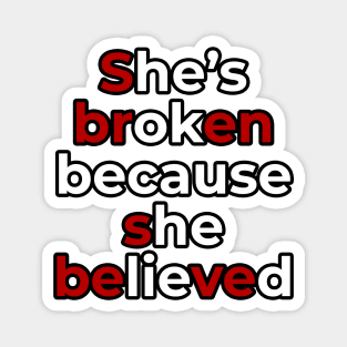 Sbren Sbeve - She's broken because she believed Meme Deep Quote Design Magnet