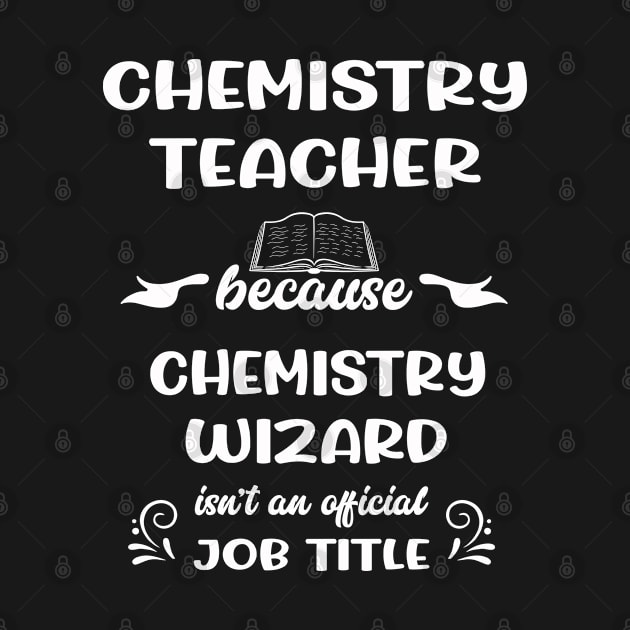 Chemistry Teacher Because Chemistry Wizard Isn't An Official Job Title by familycuteycom