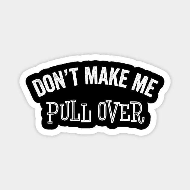 Funny Driver Gift Don't Make Me Pull Over Vacation Bus Car Magnet by HuntTreasures