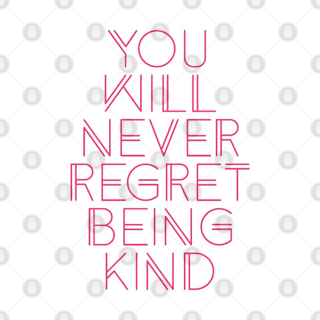 you will never regret being kind by BoogieCreates