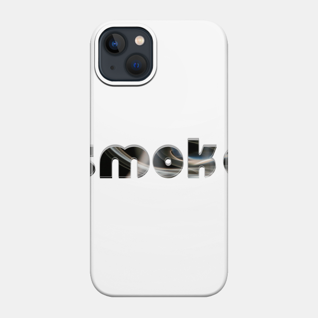 Smoke - Smoke - Phone Case