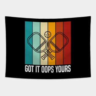 Got It Oops Yours funny Pickleball Lovers Tapestry