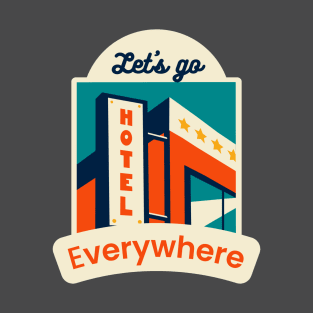 Let's go everywhere T-Shirt