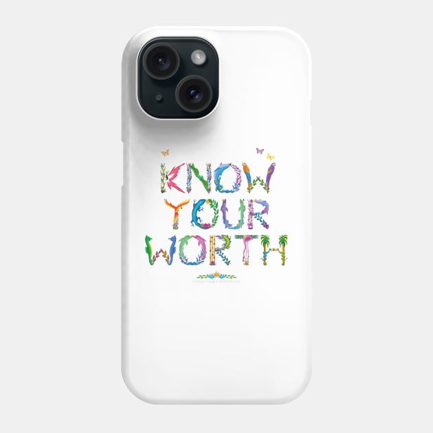 KNOW YOUR WORTH - tropical word art Phone Case by DawnDesignsWordArt