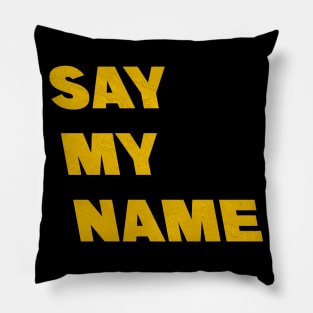 Say my name Pillow