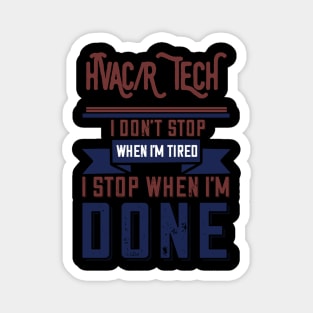 Hvacr Tech I Don't Stop When I'm Tired Magnet