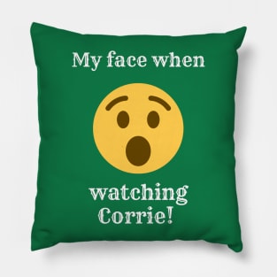 My face when watching corrie - coronation street Pillow