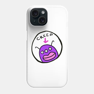 Creep - funny alien Phone Case