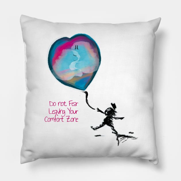 Do not fear leaving your comfort zone Pillow by eSeaty