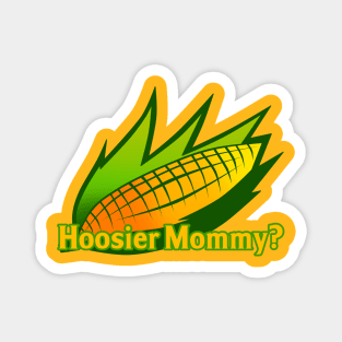 Hoosier Mommy? Magnet