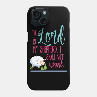 The Lord is my shepherd, I shall not want  - Christian design Phone Case