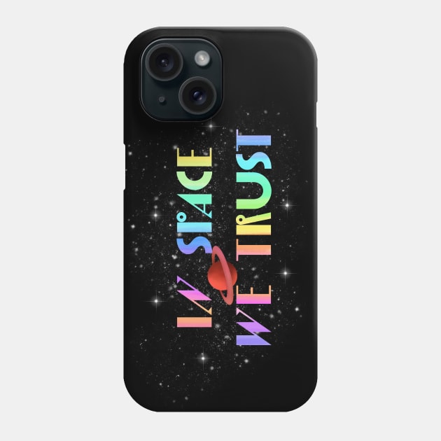 In space we trust Phone Case by Meakm