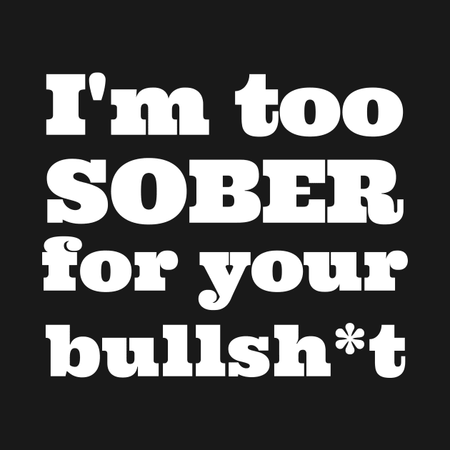 Too Sober for your BS by Soberish