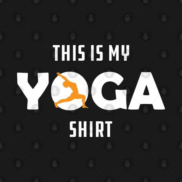 Yoga - This is my yoga shirt by KC Happy Shop