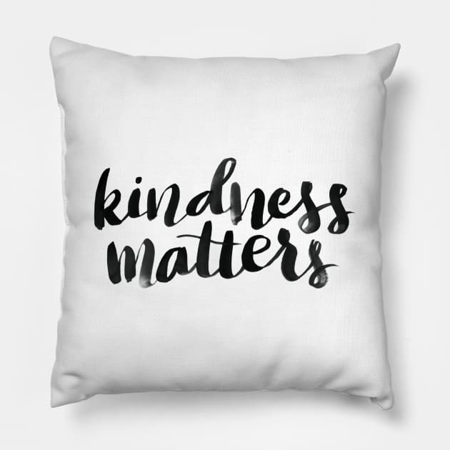 Kindness matters Pillow by Ychty