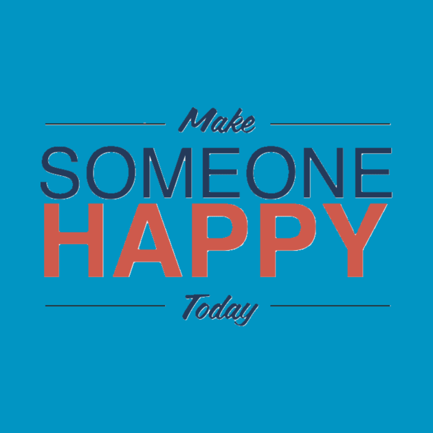 Make Someone Happy Today by ifoodala