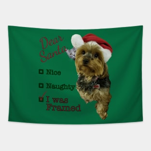 Dear Santa, Nice, Naughty, I Was Framed Yorkie Tapestry