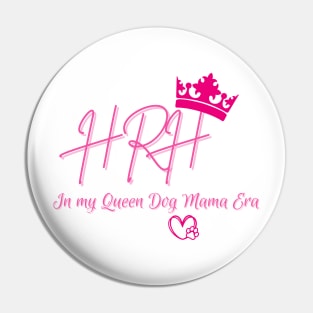 HRH in my Queen Dog Mama Era Pin