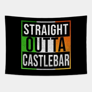 Straight Outta Castlebar - Gift for Irish, Irishmen , Irishwomen,paddy, From Castlebar in Ireland Irish Tapestry