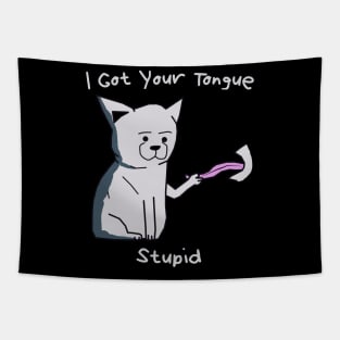 Cat Got Your Tongue Funny Quotes Tapestry