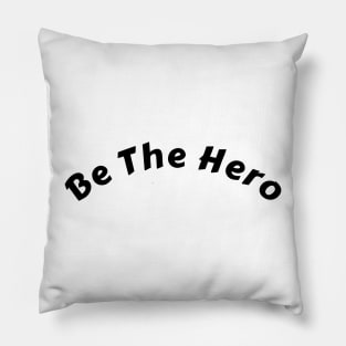 "Inspiring 'Be the Hero' T-Shirt: Fuel Your Dreams and Illuminate the World" Pillow