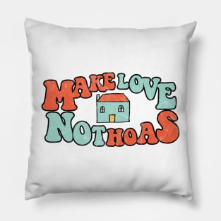 Make Love Not HOAs Pillow