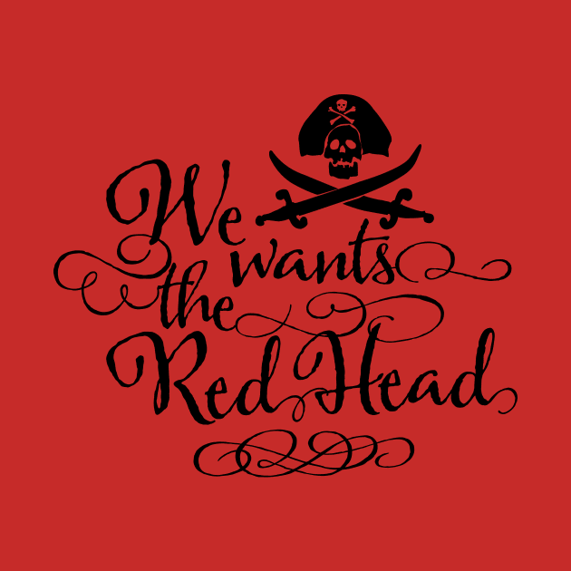 We wants the Red Head by cohale