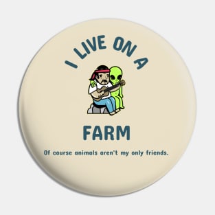 I live on a farm. Of course animals aren't my only friends. Pin