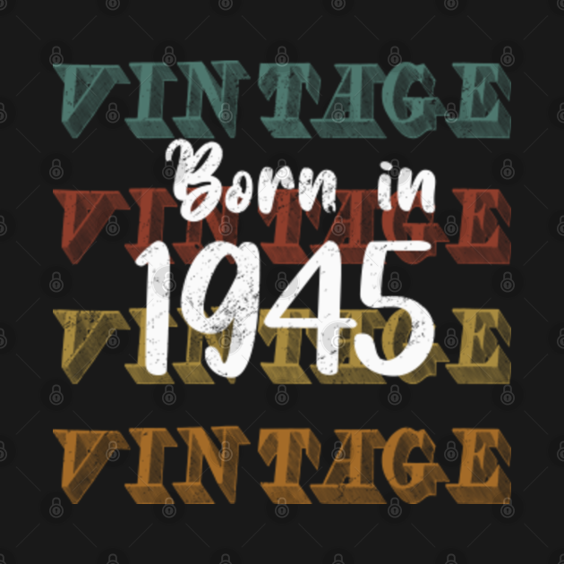 Born in 1945 Birthday Gift TShirt Born In 1945 Birthday Gift Long