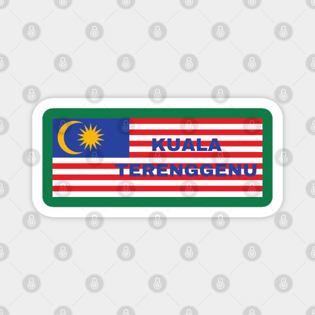 Kuala Terenggenu City in Malaysian Flag Magnet by aybe7elf