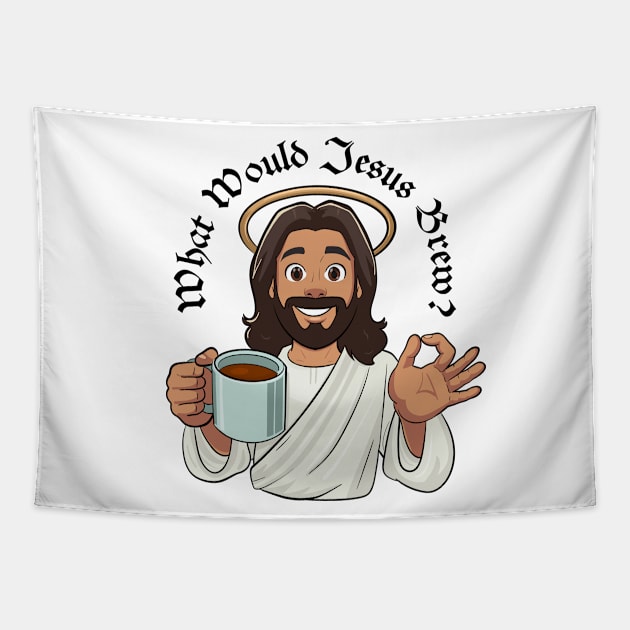 What Would Jesus Brew (black text) Tapestry by Stupiditee