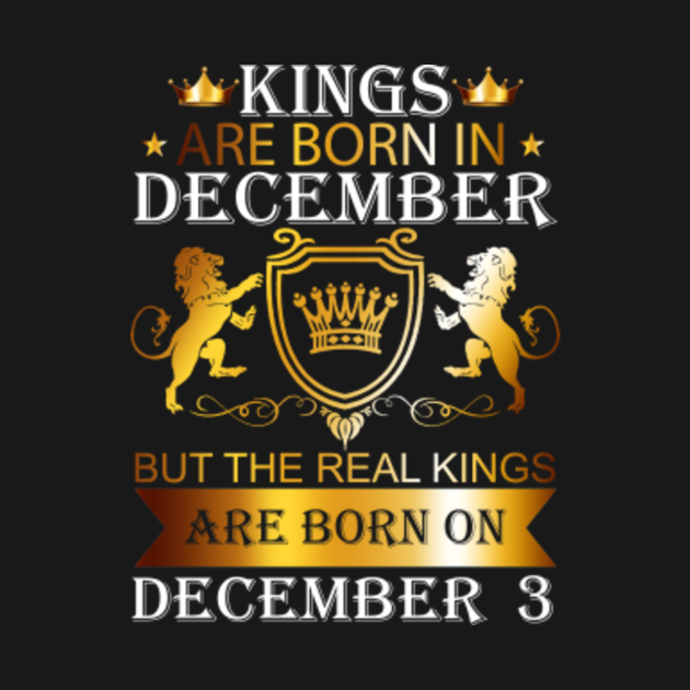 Kings Are Born On December 3rd Funny Birthday Gift Boy - Kings Are Born ...