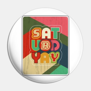 SaturdYAY! Pin