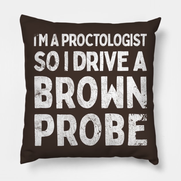 I'm A Proctologist So I Drive A Ford Probe Pillow by DankFutura