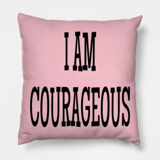 I am courageous Pillow