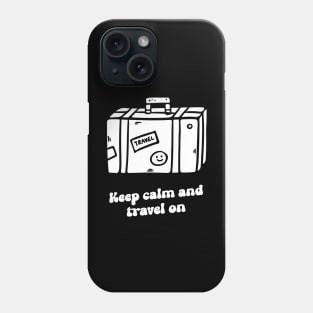 keep calm and travel on Phone Case