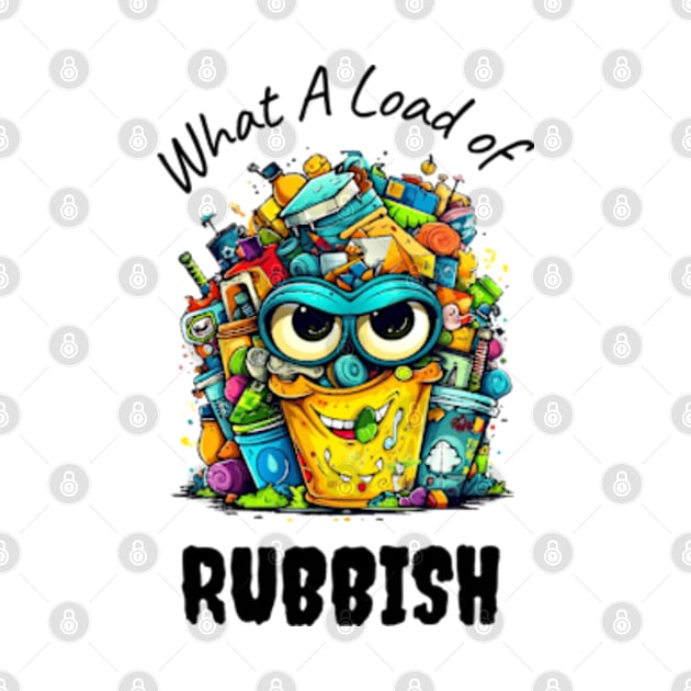 Load of Rubbish Funny by WyldbyDesign