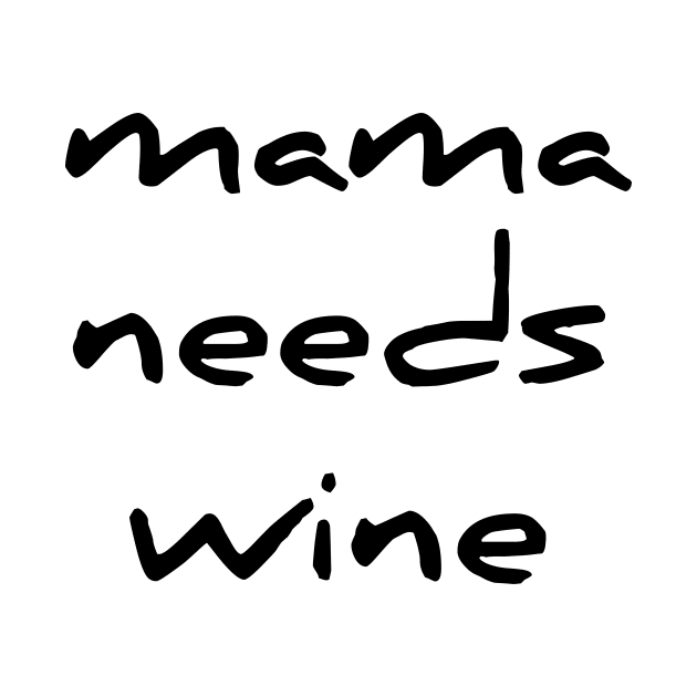 Funny Mama Needs Some Wine Women TShirt Gift by RedYolk