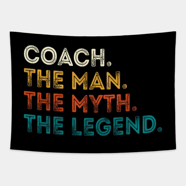 Coach The Man Myth The Legend Gift For Coaches Tapestry by DragonTees