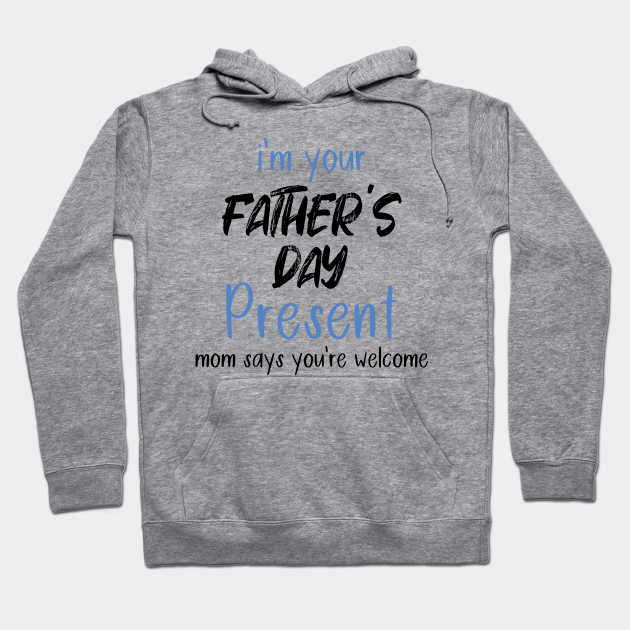 Download i'm your father's day gift mom says you're welcome - Im ...