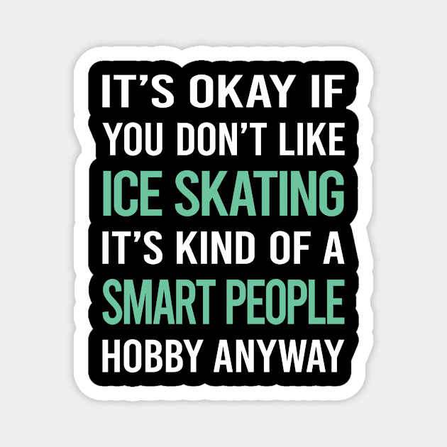 Smart People Hobby Ice Skating Skate Skater Magnet by Happy Life