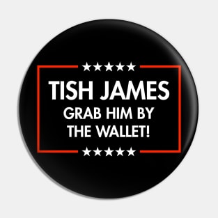 Tish James - Grab Him By The Wallet Pin