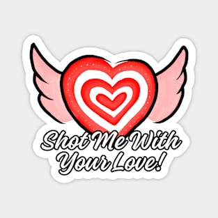 Shot Me With Your Love! (B) Valentine Magnet