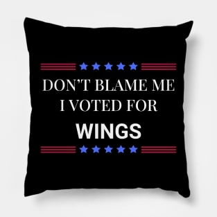 Don't Blame Me I Voted For Wings Pillow